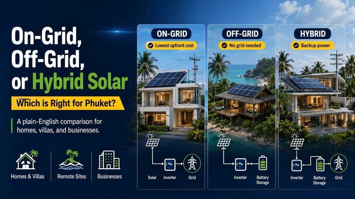 On-Grid, Off-Grid, or Hybrid Solar — Which is Right for Phuket?